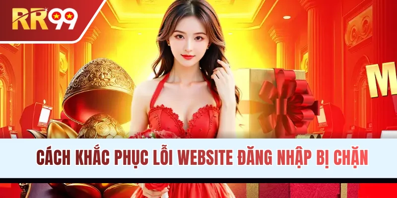 Cách khắc phục lỗi website đăng nhập bị chặn