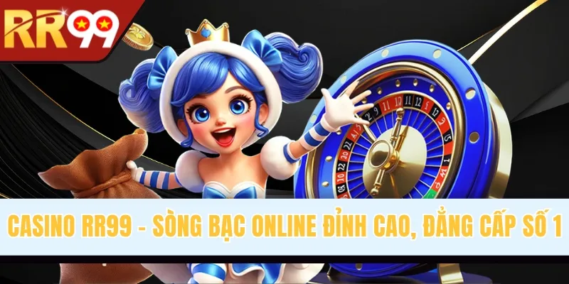 Casino RR99 - Sòng Bạc Online Đỉnh Cao, Đẳng Cấp Số 1