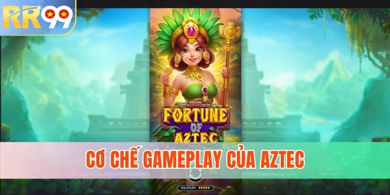 Cơ chế gameplay của Aztec