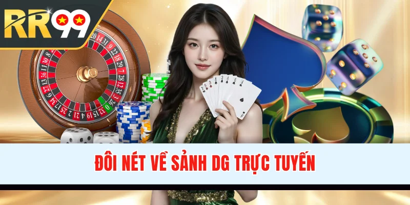 Đôi nét về sảnh DG trực tuyến