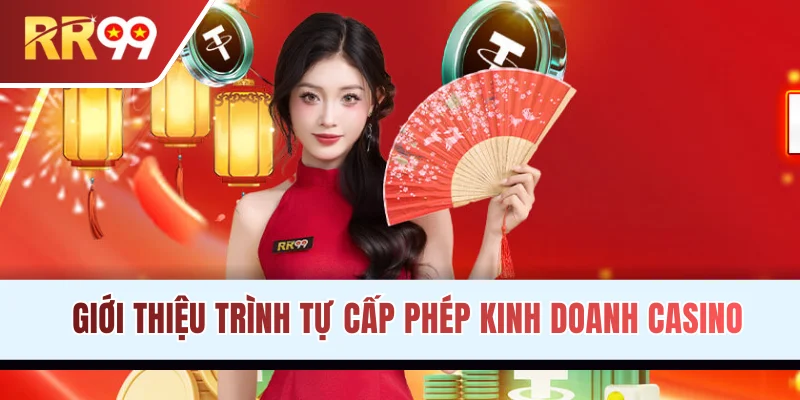 Giới thiệu trình tự cấp phép kinh doanh casino