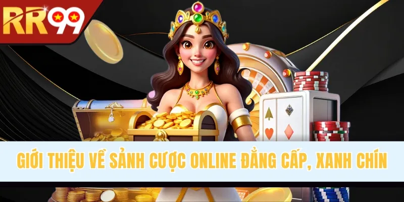 Giới thiệu về sảnh cược online đẳng cấp, chất lượng