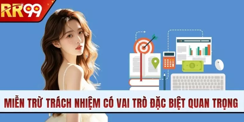Miễn trừ trách nhiệm có vai trò đặc biệt quan trọng