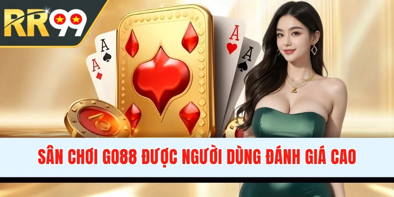 Sân chơi Go88 được người dùng đánh giá cao
