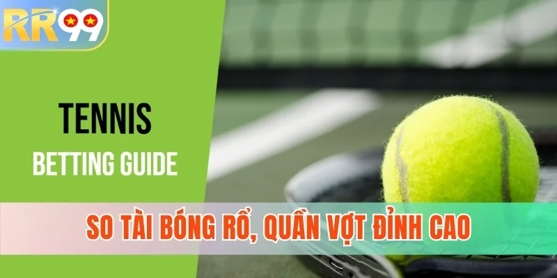 So tài bóng rổ, quần vợt đỉnh cao