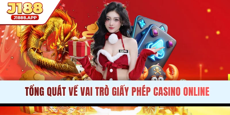 Tổng quát về vai trò giấy phép casino online
